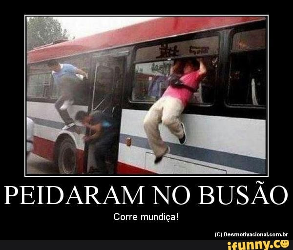 PEIDARAM NO BUSÃO
Corre mundiça!