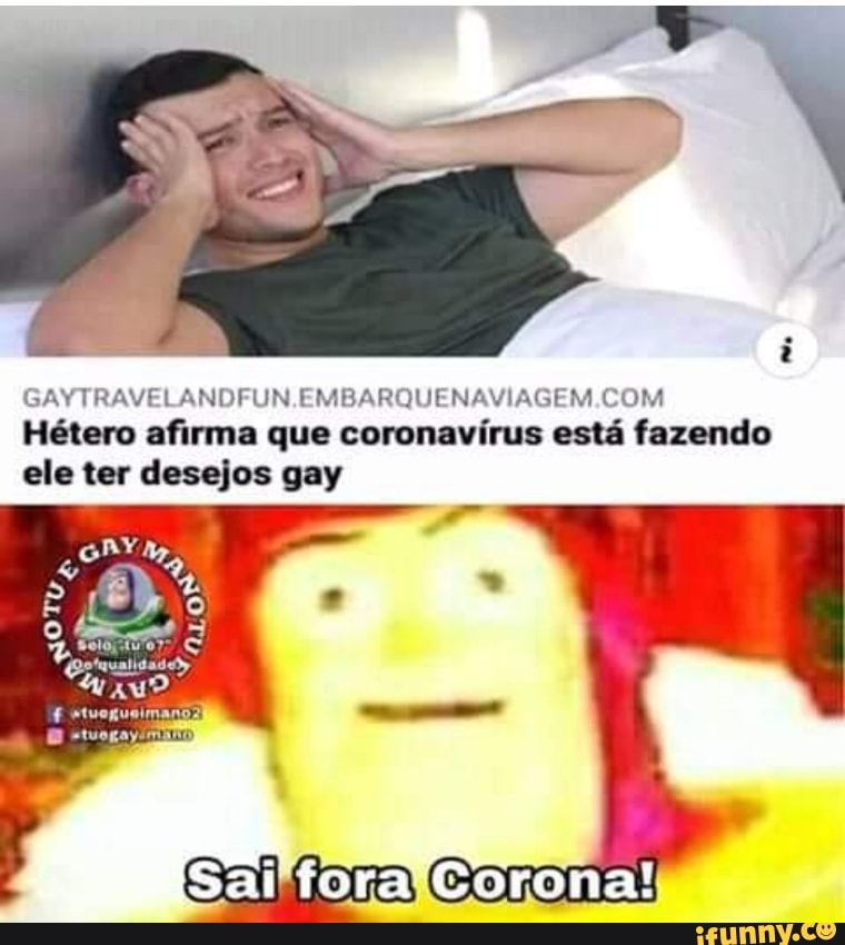 GAYTRAVELANDFUN EMBARQUENAVIAGEM.COM
Hétero afirma que coronavírus está fazendo
ele ter desejos gay
