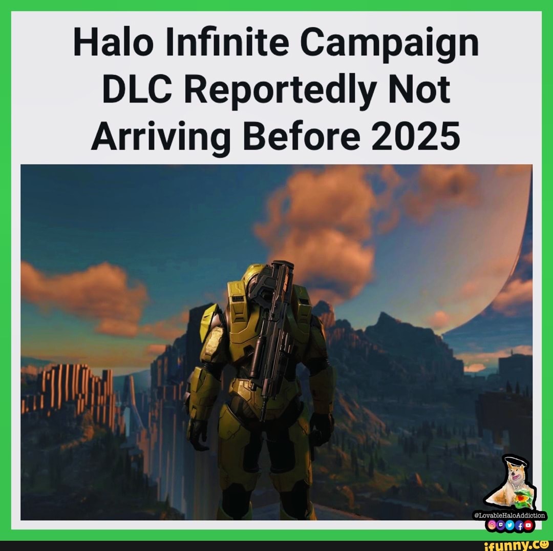 Halo Infinite Campaign DLC Reportedly Not Arriving Before 2025 iFunny