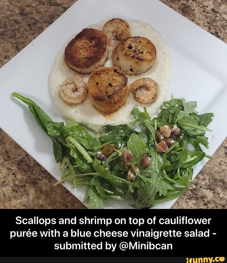 Scallops and shrimp on top of cauliflower
purée with a blue cheese vinaigrette salad
-
submitted by @Minibcan - Scallops and shrimp on top of cauliflower purée with a blue cheese vinaigrette salad - submitted by @Minibcan