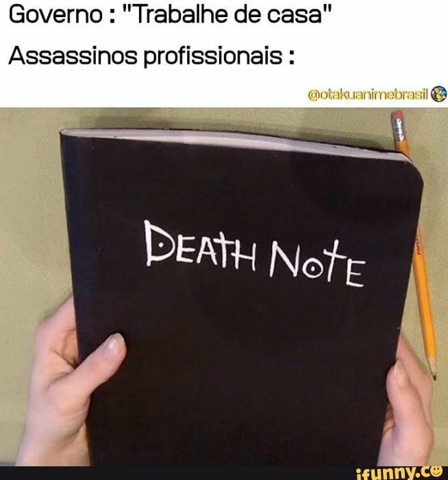 Governo : "Trabalhe de casa"
Assassinos profissionais :