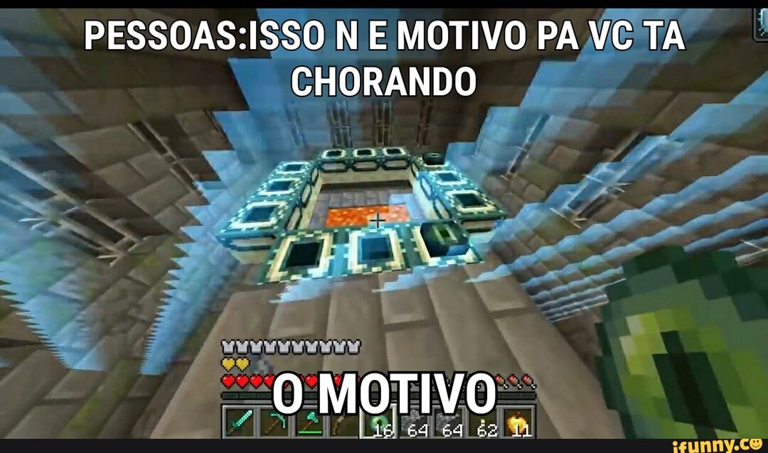 PESSOAS: ISSO NE MOTIVO PA VC TA CHORANDO