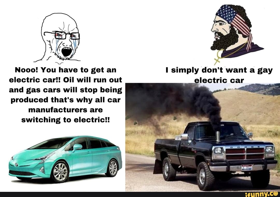 Nooo! You have to get an electric car!! Oil will run out and gas cars, image size:1080x762