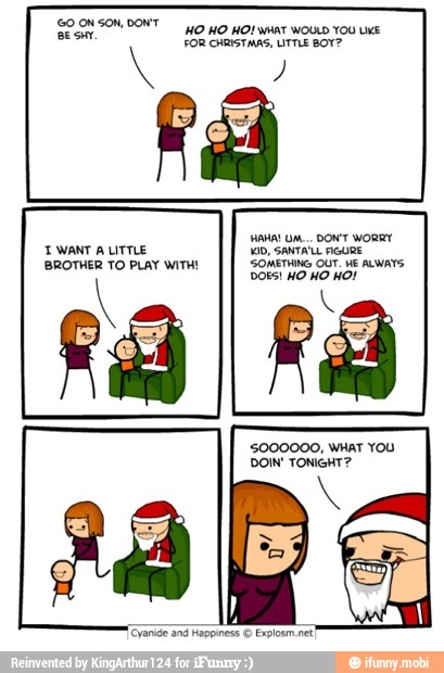 HO HO HO! want WOULD YOU UKE
FOR CHRISTMAS, LITTLE BOY?
T.WANT A LITTLE VD, SANTA FIGURE
BROTHER TO PLAY WITH! SOMETHING OUT. HE ALWAYS.