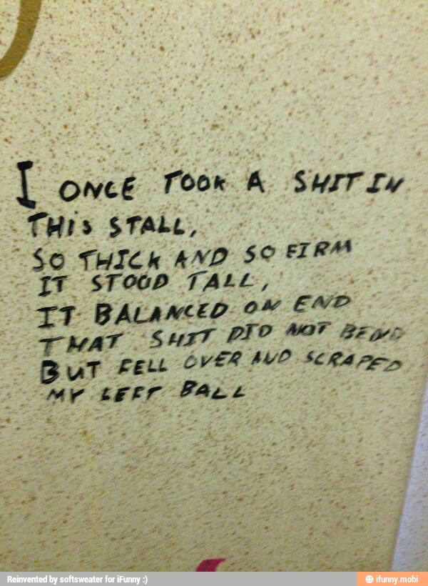 once Took A Swirly
THIS STALL,
"SO THICk AND SO FIRMA
If STOOP TALL,
TMAT SHIT PFO WAT? Bie
But FEL EVER MO SR rs