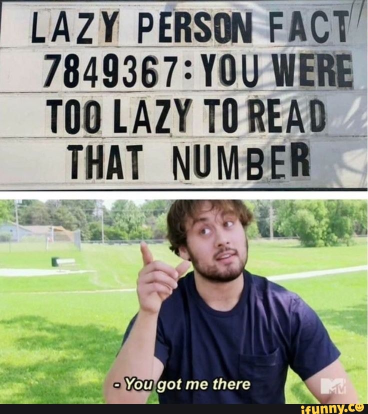 LAZY PERSON FACT' 7849367: YOU WERE TOO LAZY TOREAD ...