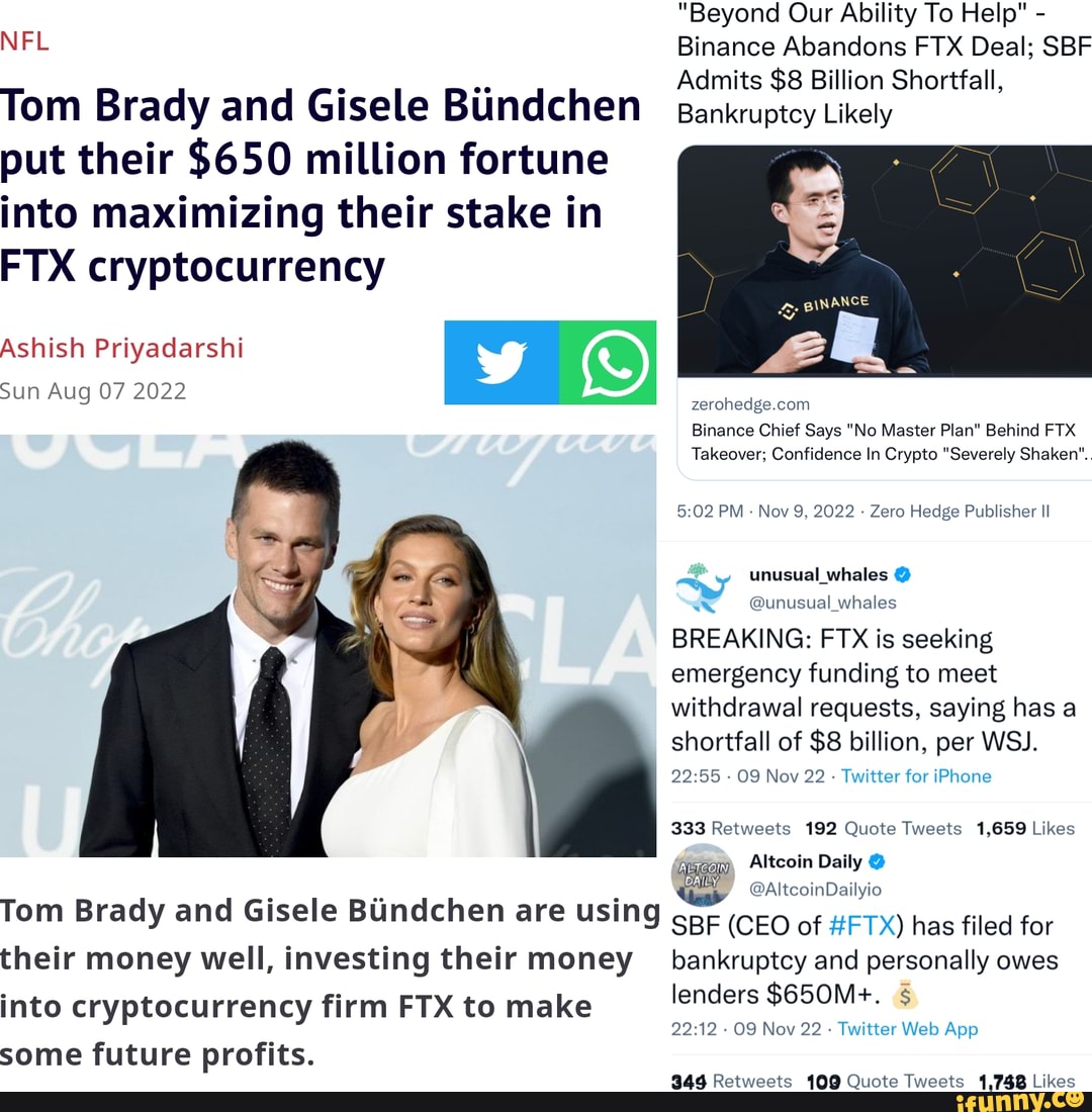 Beyond Our Ability To Help - NFL Binance Abandons FTX Deal; SBF Admits $8  Billion Shortfall, Tom Brady and Gisele BUndchen Bankruptcy Likely put  their $650 million fortune into maximizing their stake