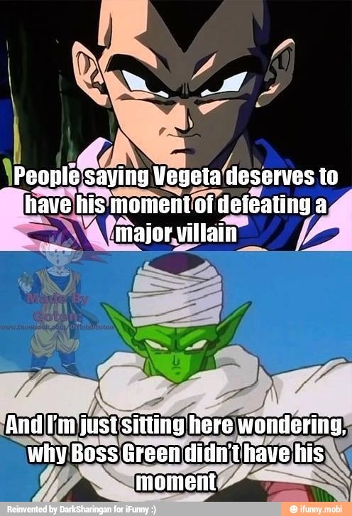 nonin Vegeta deserves
havelhis momentof defeating a
'Alitaiorvinair =f