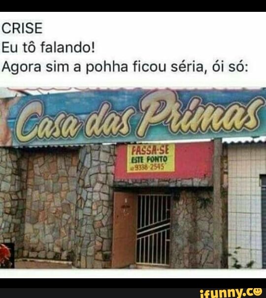 CRISE
Eu tô falando!
Agora sim a pohha ficou séria, ói só: