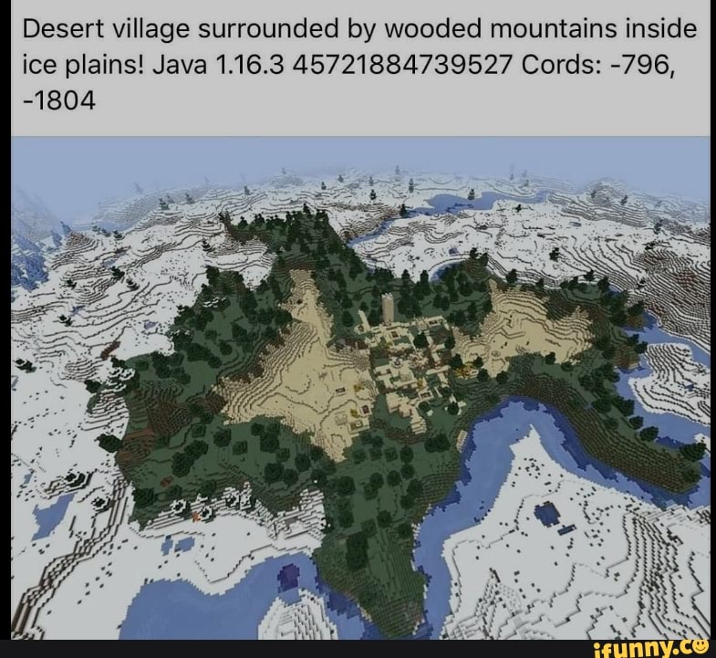 Desert village surrounded by wooded mountains inside ice plains! Java 1.16.3 45721884739527 Cords: -796,
-1804