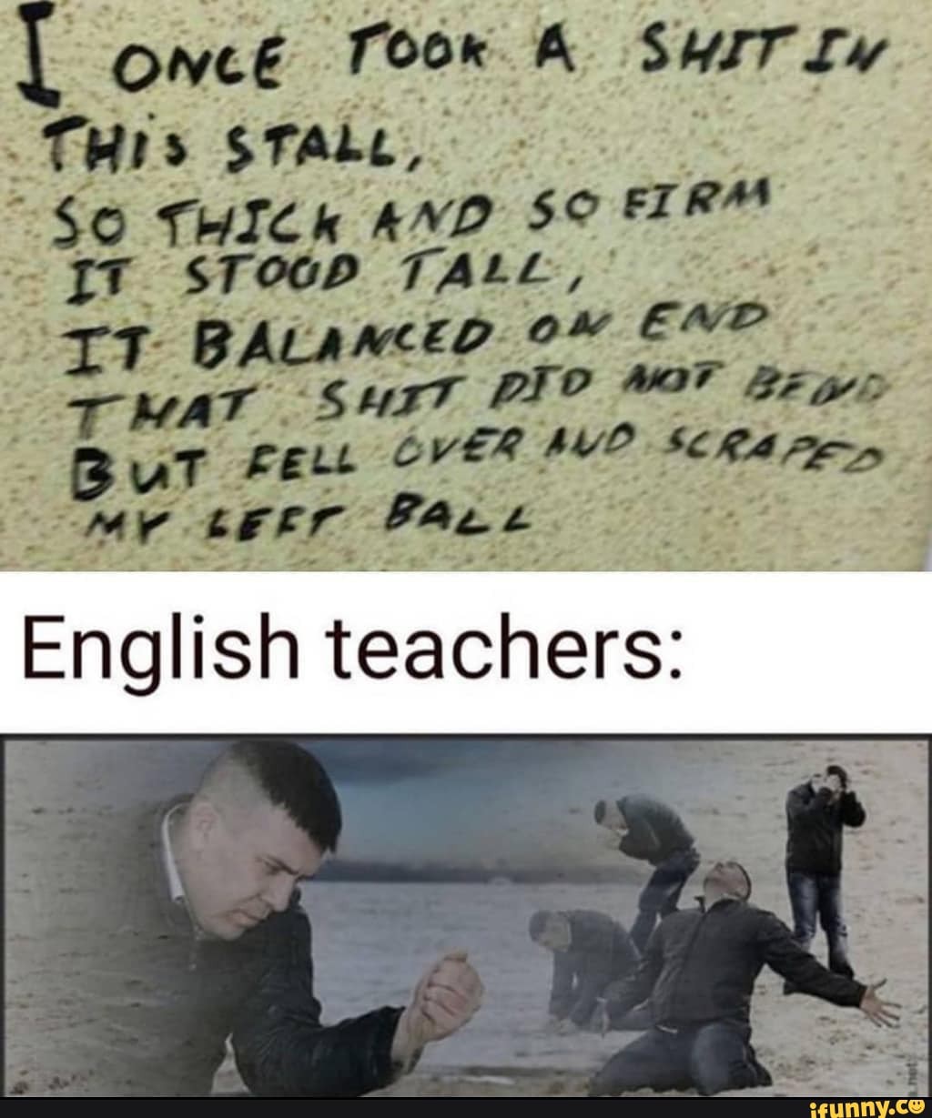 'Toor. A SWIT THIs $TALL,
$0 THICk AND JT STOOP TALL,
MED Bur Fett CVER AY: Paee
English teachers: