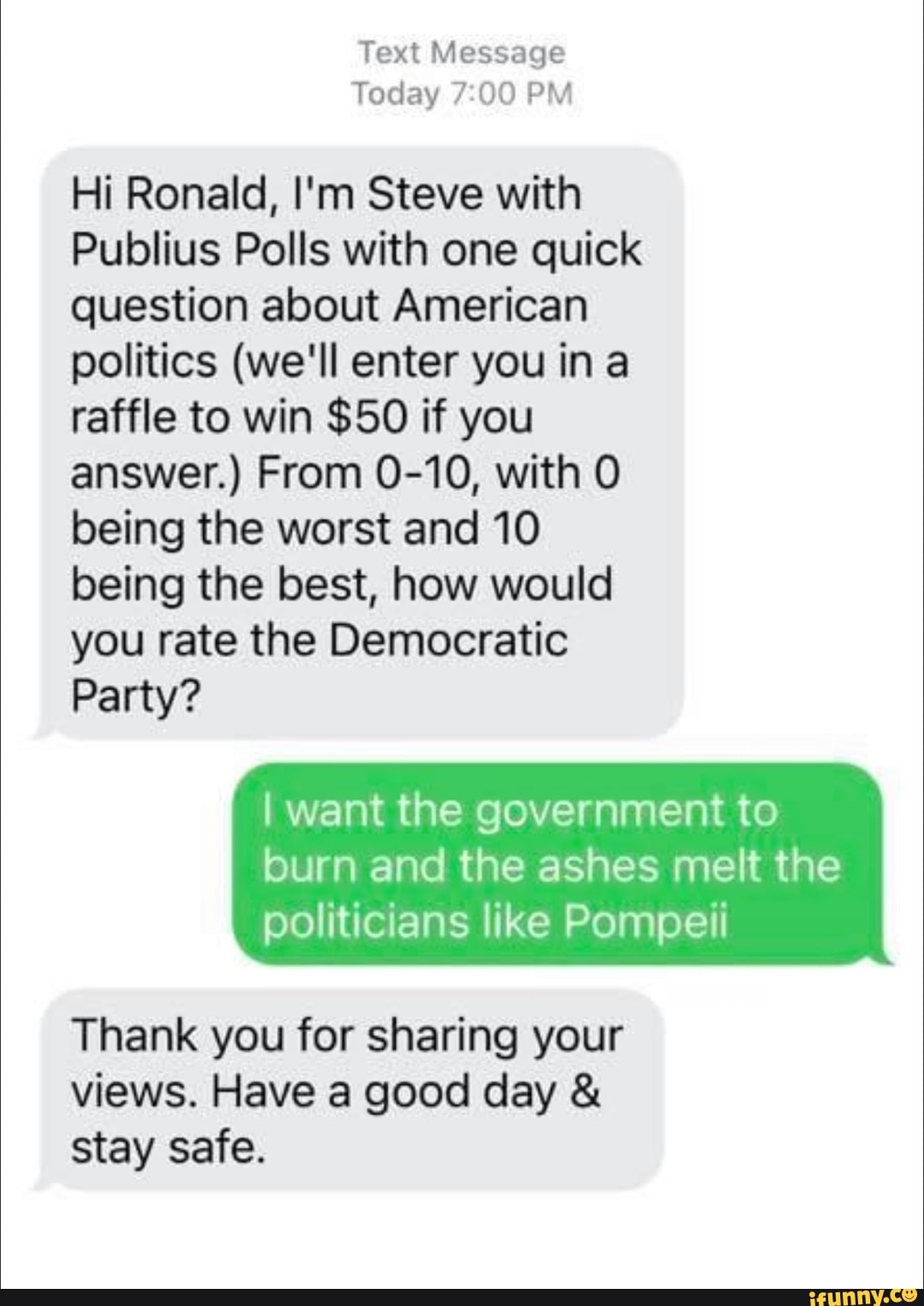 Text Message Today PM Hi Ronald, I'm Steve with Publius Polls with one