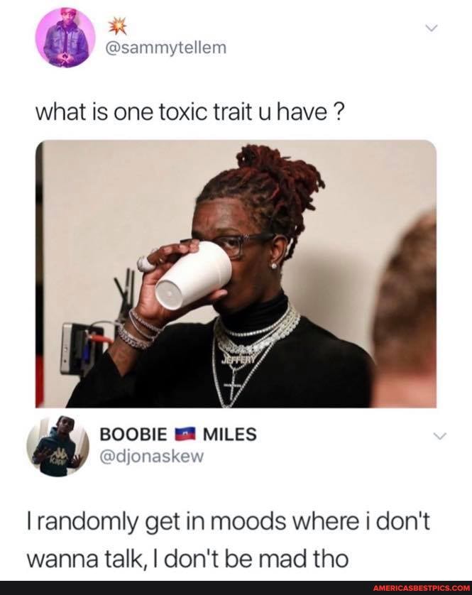 what is one toxic trait u have ?
MILES
@djonaskew
I randomly get in moods where don't wanna talk I don't he mad tho