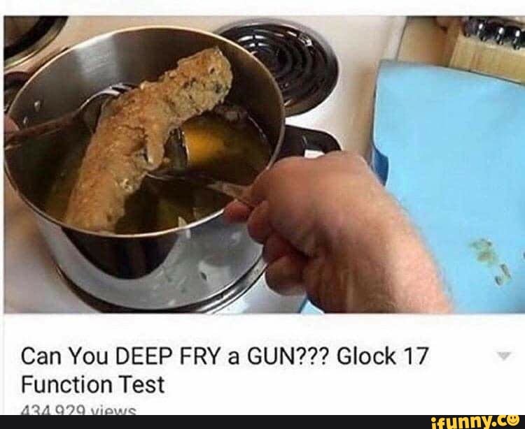 Can You DEEP FRY a GUN??? Glock 17 Function Test A24090 viewe iFunny