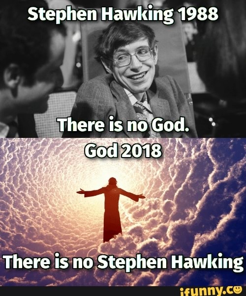 Stephen Hawking 19 There I Is No God God 18 There Is No Stephen Hawking