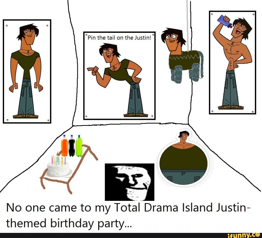 Pin the tail on the Justin! No one came to my Total Drama Island Justin-  themed birthday party... - iFunny