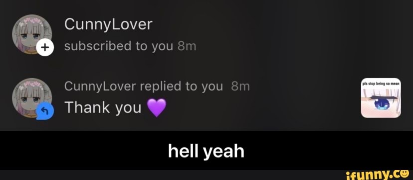 CunnyLover
subscribed to you
CunnyLover replied to you
Thank you
hell yeah - hell yeah