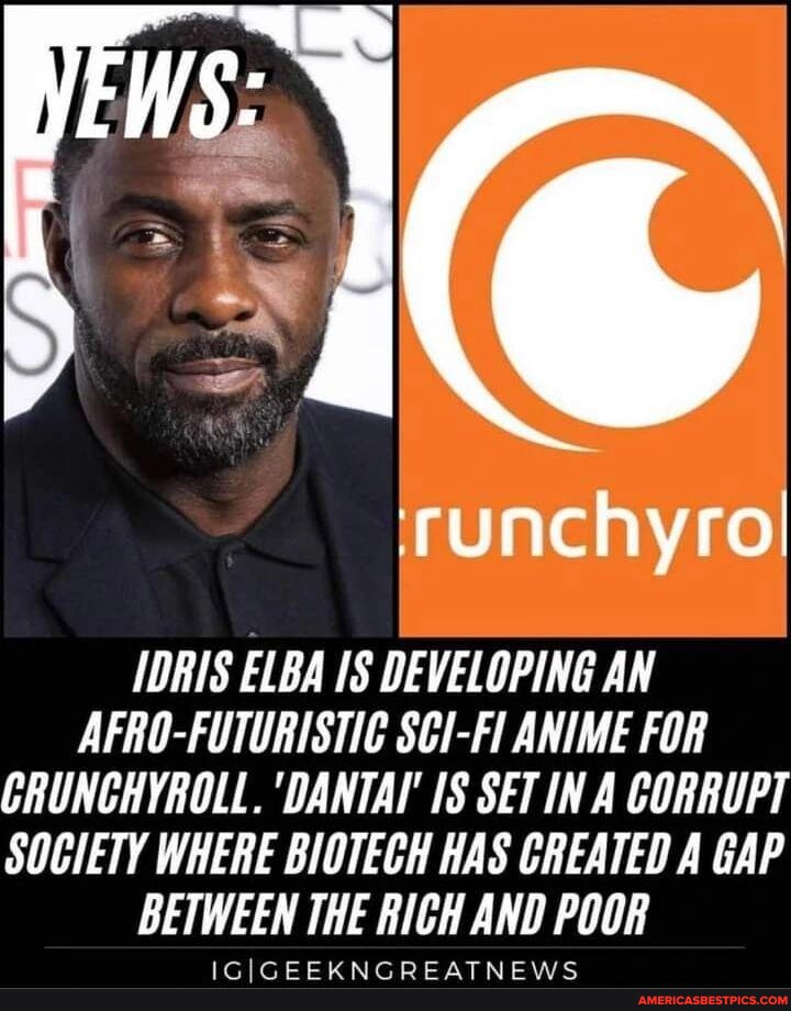 crunchyroll idriselba anime  IDRIS ELBA DEVELOPING AN AFROFUTURISTIC  SCIFI ANIME FOR CRUNCHYROLL DANTAI IS SET IN A CORRUPT SOCIETY WHERE  BIOTECH HAS CREATED A GAP BETWEEN THE RICH AND POOR IGIGEEKNGREATNEWS 
