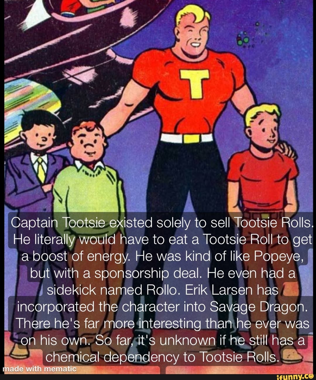 Captain Tootsie existed solely to sell Tootsie Rolls. He literally ...