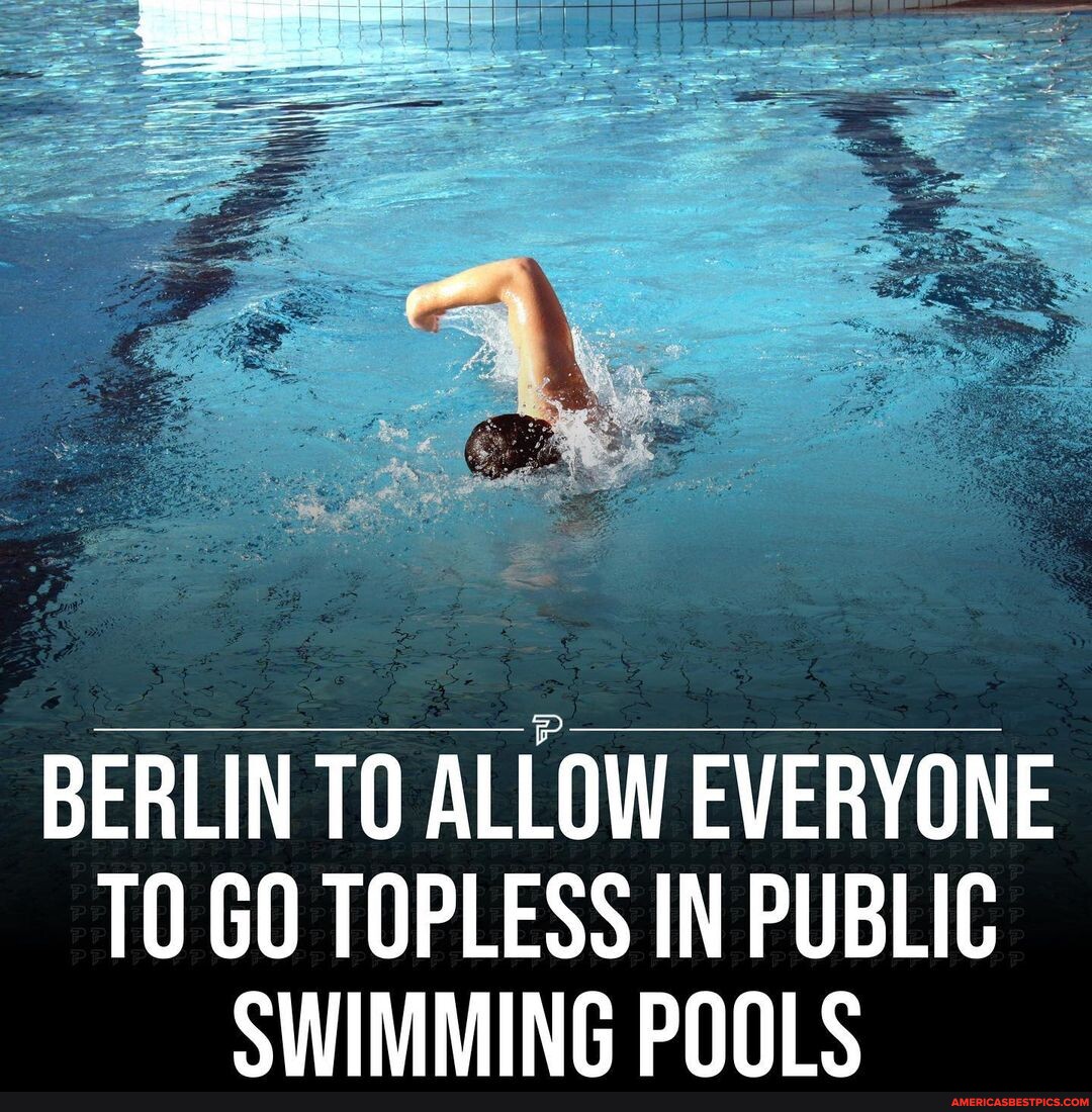 Women Will Soon Be Allowed To Swim Topless In Berlins Public Pools After A Ruling By The 