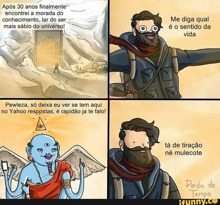 Pewleza, so deixa eu ver se tem aqui
no Yahoo respostas, é rapidão ja te falo!