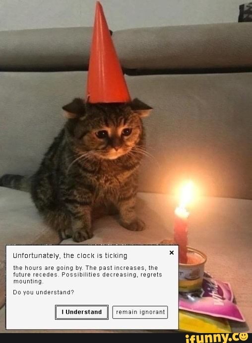 Unfortunately, the clock is ticking the hours are going by. The past