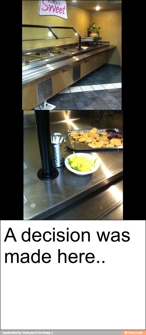 A decision was
made here..