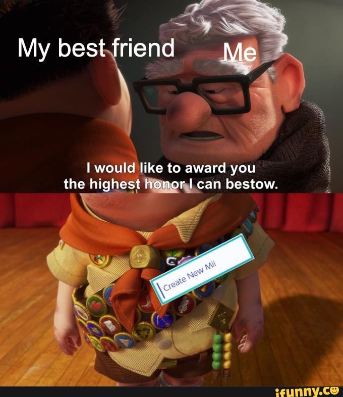 My bes riend
I would like to award you
highest fl, can bestow.