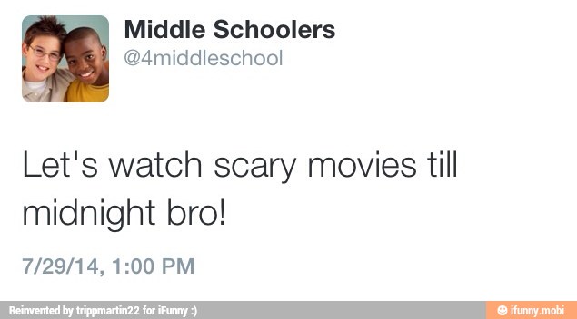 Let's watch scary movies till
midnight bro!