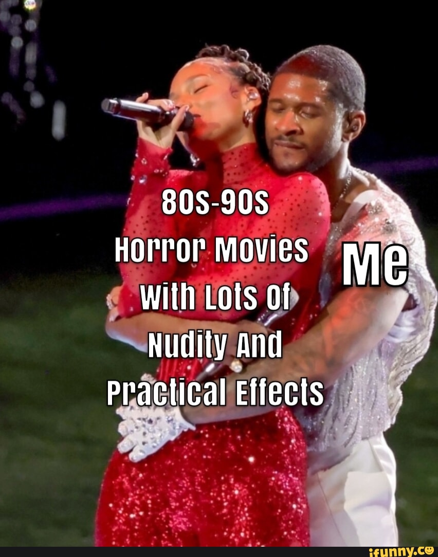 80S90S Horror Movies With Lots of Nudity and Practical Effects iFunny