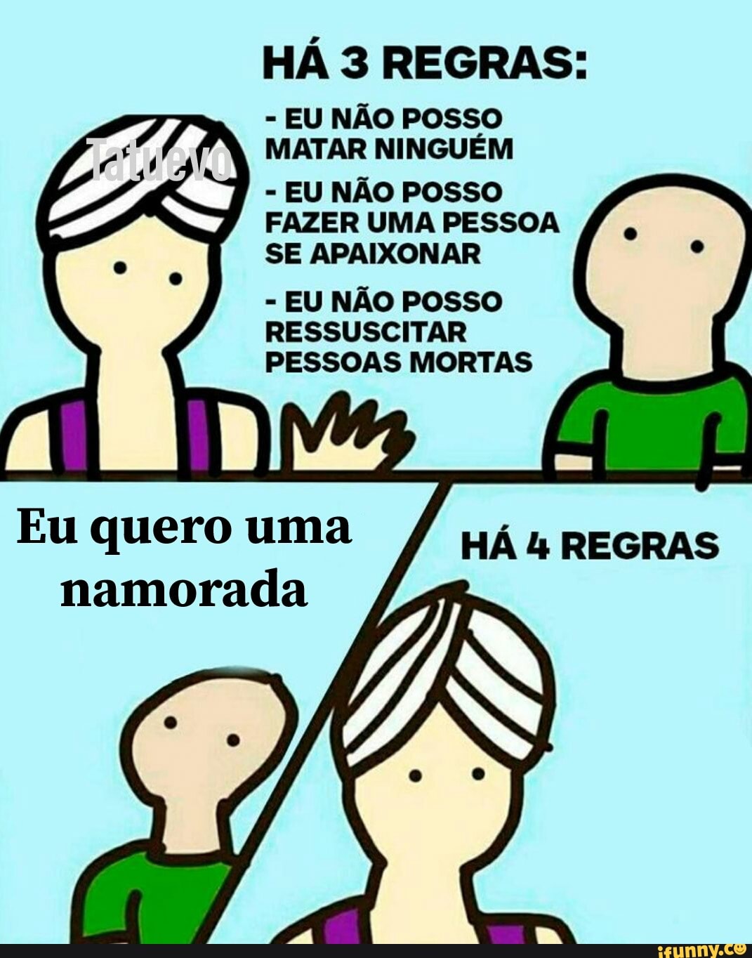 HÁ 3 REGRAS:
EU NÃO POSSO
MATAR NINGUÉM
EU NÃO POSSO
FAZER UMA PESSOA
SE APAIXONAR
EU NÃO POSSO
RESSUSCITAR
PESSOAS MORTAS
Eu quero uma
namorada