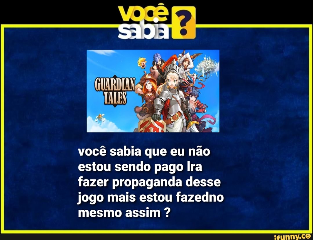 GUARDIAN TALE
você sabia que eu não estou sendo pago Ira fazer propaganda desse jogo mais estou fazedno mesmo assim ?
