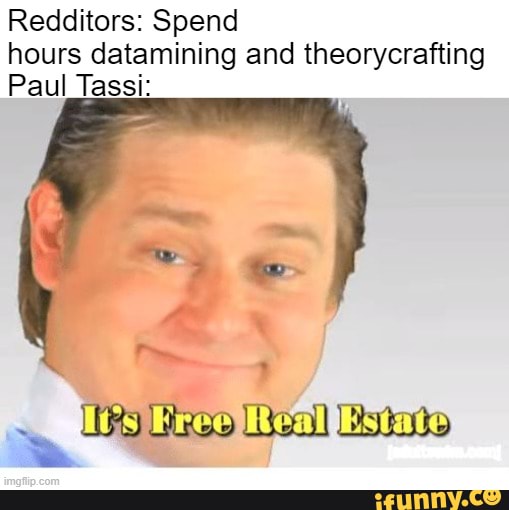 Redditors: Spend hours datamining and theorycrafting
Paul _Tassi: