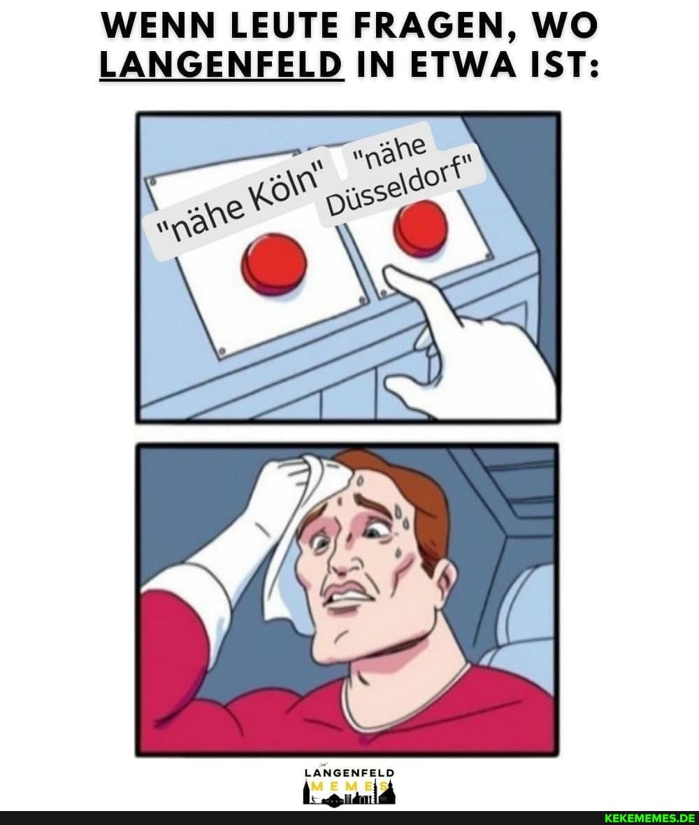 WENN LEUTE FRAGEN, WO LANGENFELD IN ETWA IST: