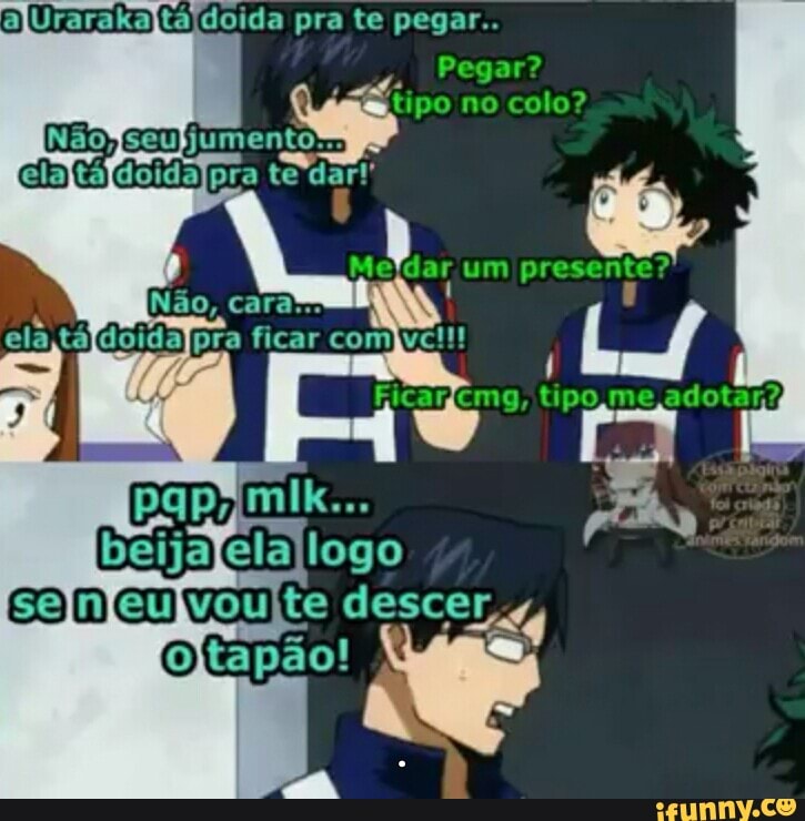 Pegar?
aa tipo no colo?
senfeulvoujte descer a,
ojtapão! J