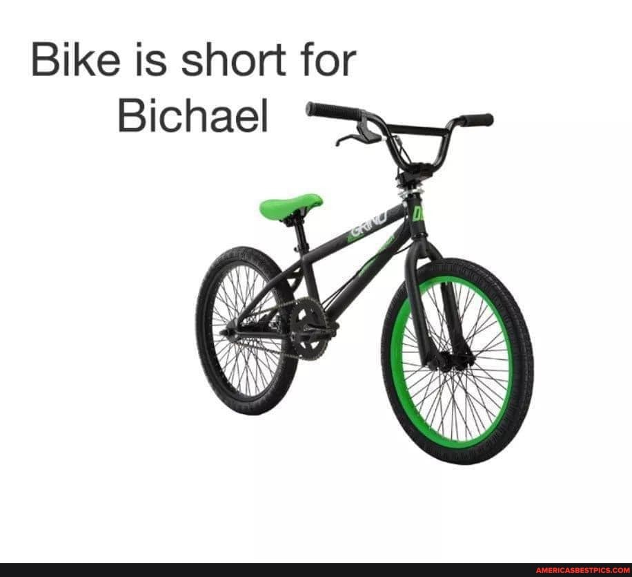 Bike is short for
Bichael