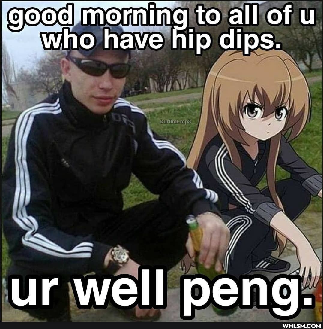good m me have to ip all of dips. u who have ip dips.
ur well peng.
