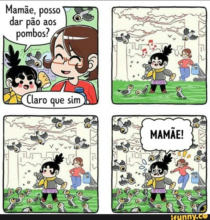 Mamãe, posso
dar pão aos
I. pombos?
