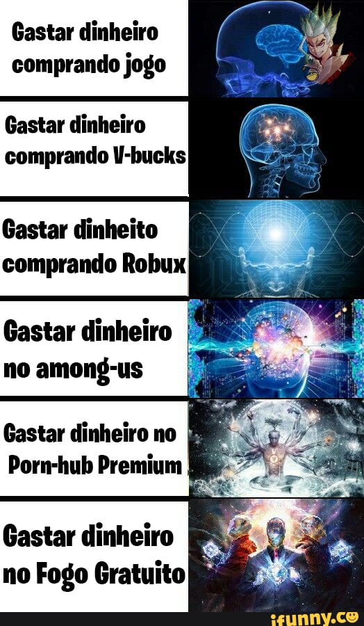Gastar dinheiro comprando jogo
Gastar dinheiro comprando U-bucks
Gastar dinheito comprando Robux
Gastar dinheiro I I no among-us
Gastar dinheiro no
Porn-hub Premium I
Gastar dinheiro no Fogo Gratuito