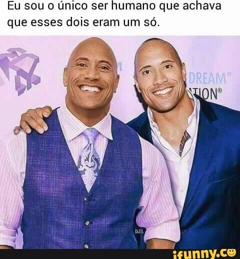 Eu sou o único ser humano que achava
que esses dois eram um só.