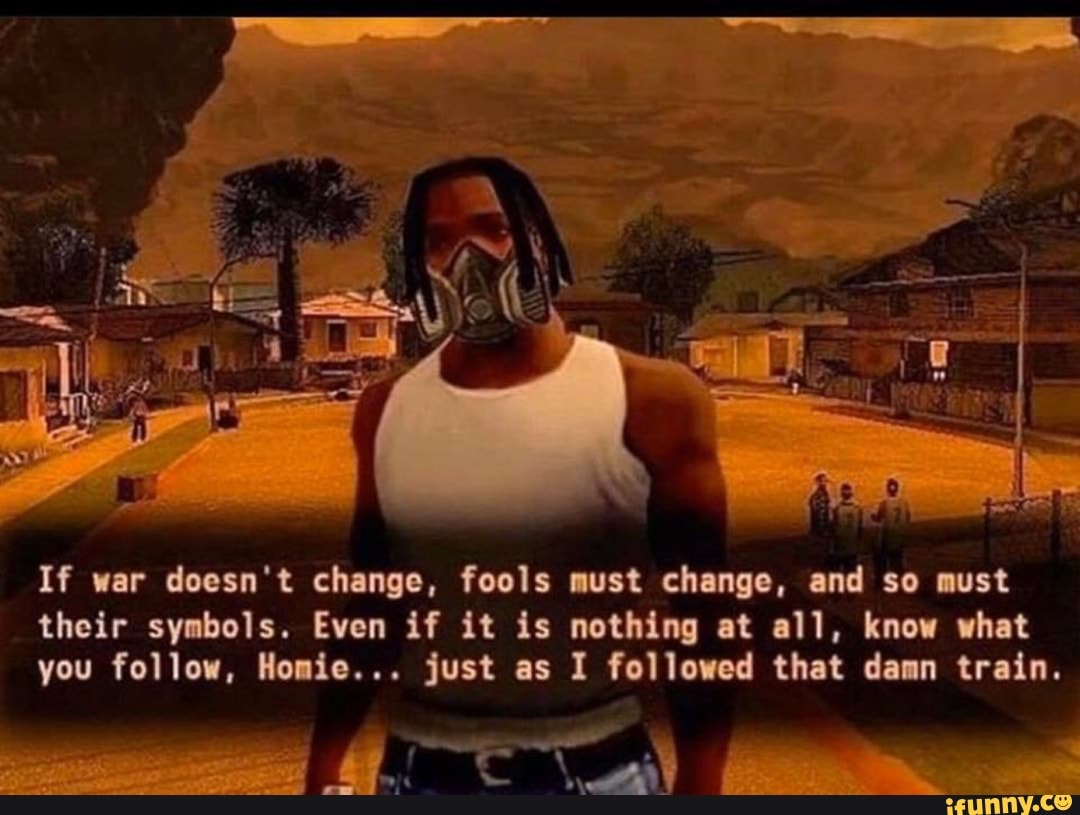 Damn even. All we had to do was follow the damn Train CJ. Ahh shit, here we go again. All you had to do was follow the damn Train CJ.