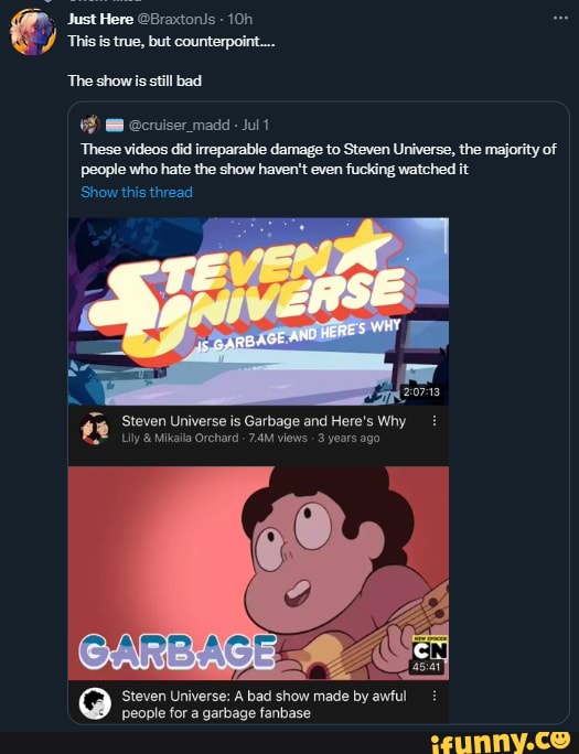 Steven Universe Is Garbage And Here's Why Just Here @Braxtonis - This is true, but counterpoint... 'The show is
