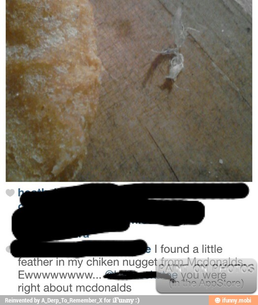 I found
a
little
feather in my chiken nugget ¿1991
US
right about mcdonalds Sl