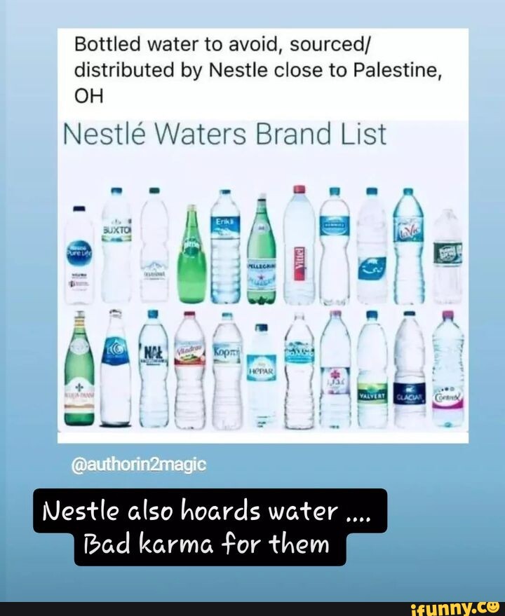 Bottled water to avoid, sourced/ distributed by Nestle close to