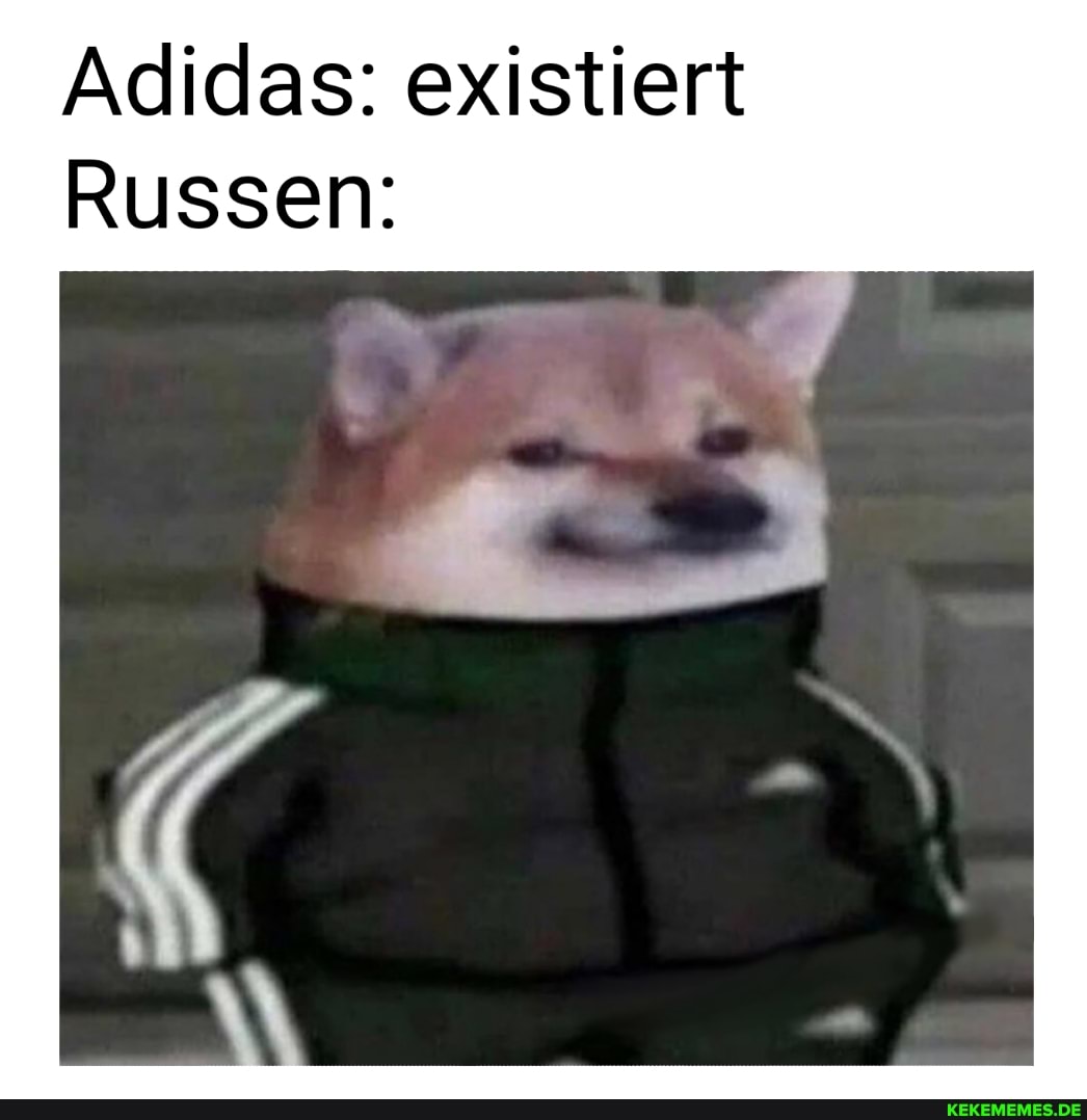 Adidas: existiert
Russen: