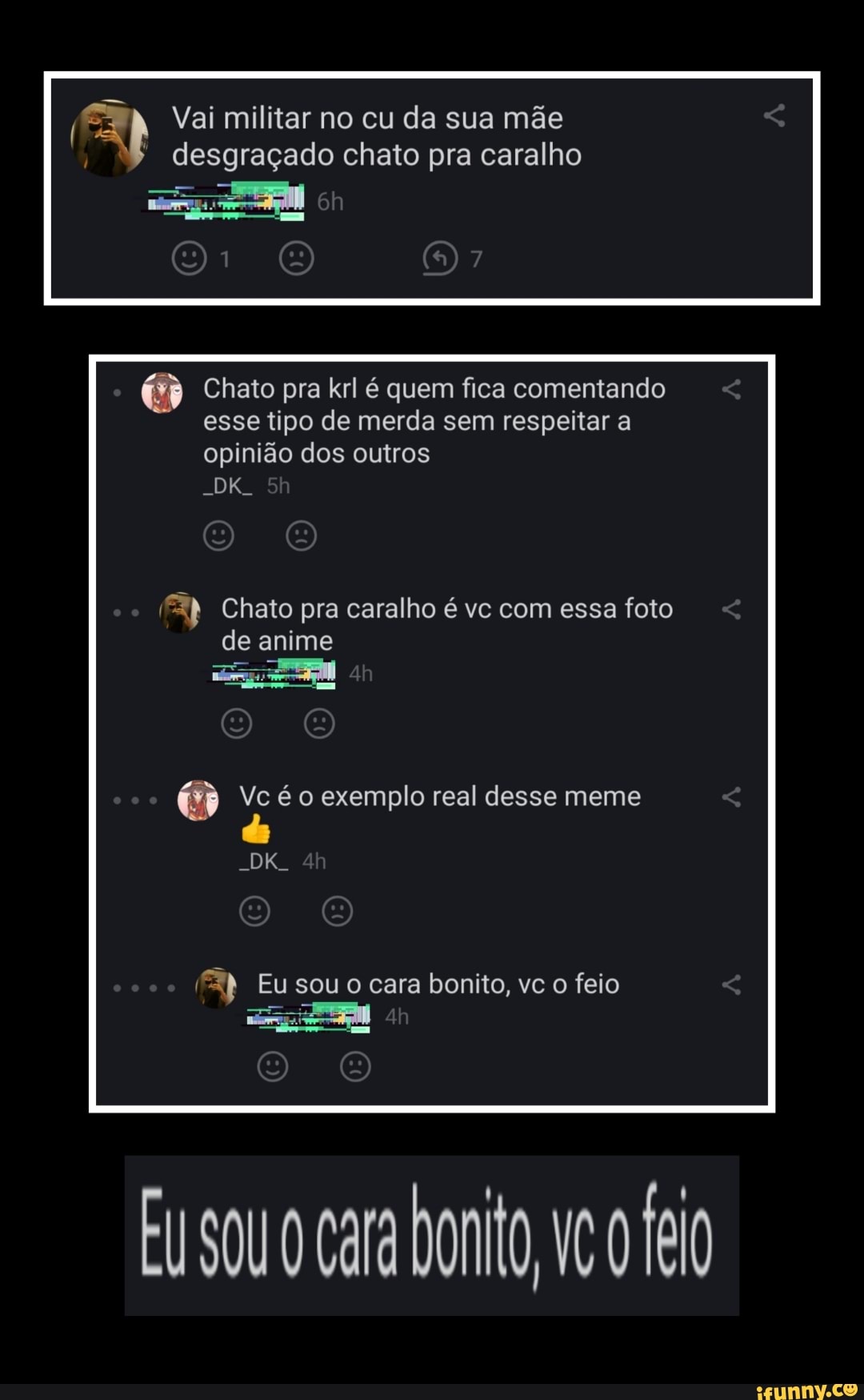 Rh Vai militar no desgraçado cu da chato sua pra mãe caralho desgraçado chato pra caralho
Chato pra krl é quem fica comentando esse tipo de merda sem respeitar a opinião dos outros
(3) Chato pra caralho é vc com essa foto de anime
Vc é o exemplo real desse meme
-DK.
(3) Eu sou o cara bonito, vc o feio
dn
EU SOU cara bonito flo