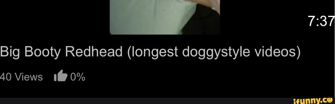 Big Booty Redhead longest Doggystyle Videos 40 Views IFunny big-booty-redhead-longest-doggystyle-videos-40-views-ifunny