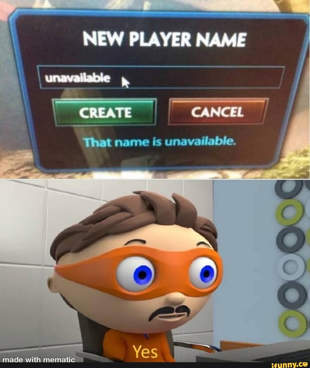 NEW PLAYER NAME
That name is unavailable.