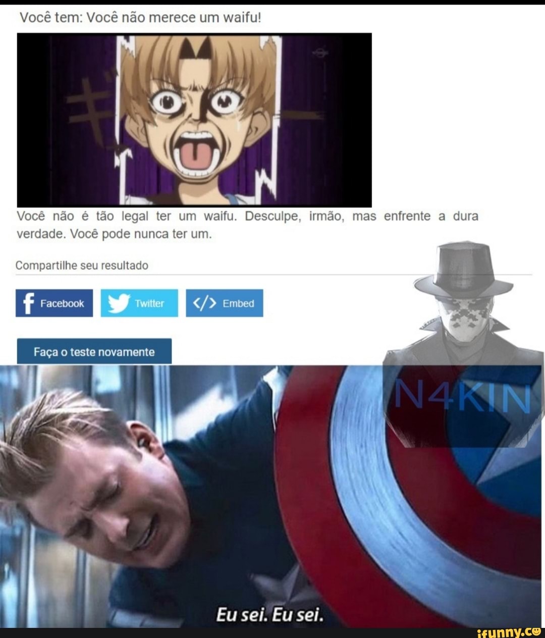 Você tem: Você não merece um waifu!
Você não é tão legal ter um waifu. Desculpe, irmão, mas enfrente a dura verdade. Você pode nunca ter um.
Compartilhe seu resultado
Faça
der
Eu sei. Eu sei.