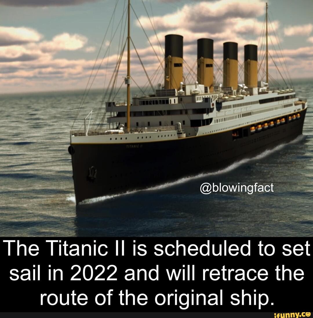 Titanic 2 blowingfact The Titanic ll is scheduled to se sail in 2022